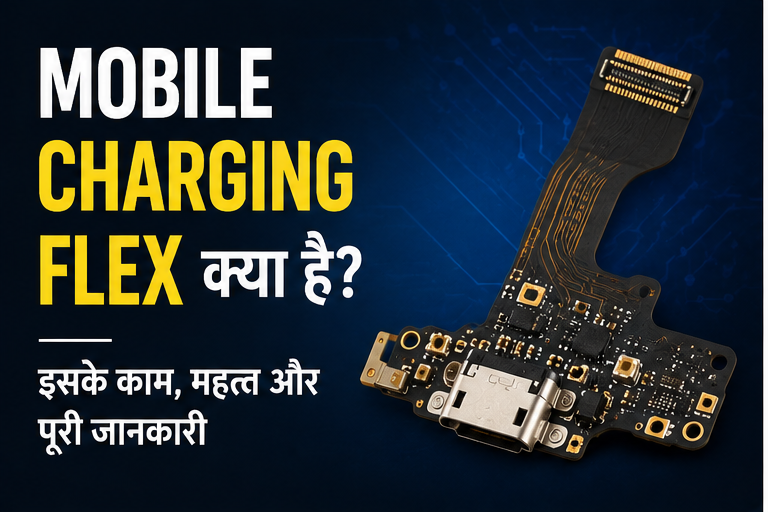 Mobile Charging Flex क्या है? Charging Port Problem और Solution Guide